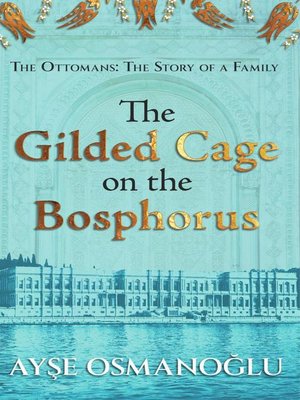 cover image of The Gilded Cage on the Bosphorus
